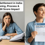 Loan Settlement in India: Meaning, Process & Credit Score Impact