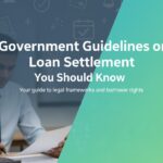 Government Guidelines on Loan Settlement You Should Know