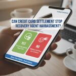 Can Credit Card Settlement Stop Recovery Agent Harassment?