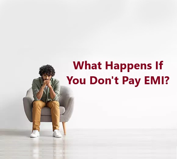 What Happens If You Don't Pay EMI